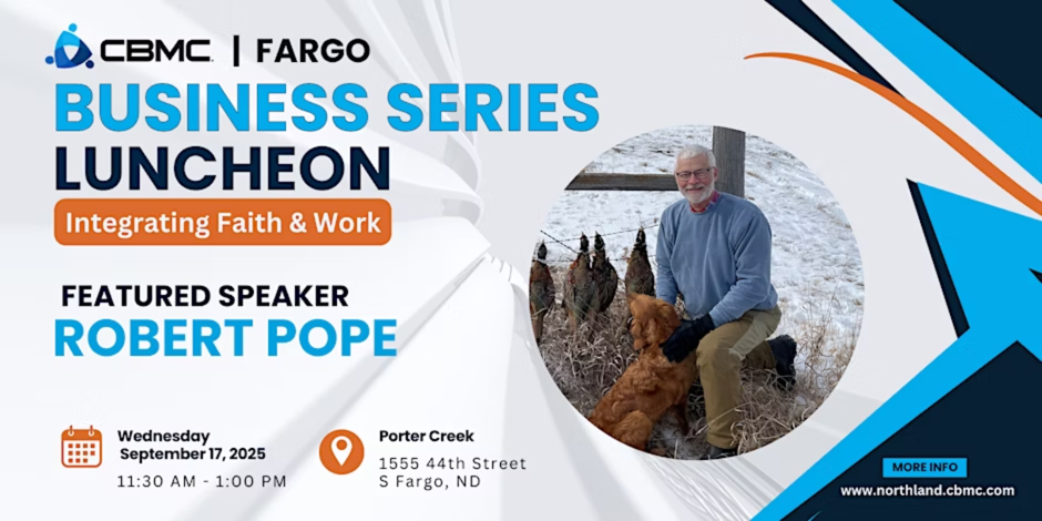 Fargo CBMC Business Series Luncheon – Integrating Faith + Work