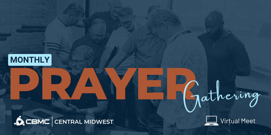 CBMC Central Midwest Monthly Prayer Gathering